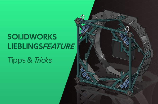 Webinar: SOLIDWORKS Lieblingsfeatures